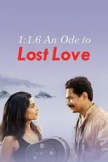 Póster de 1:1.6 An Ode to Lost Love
