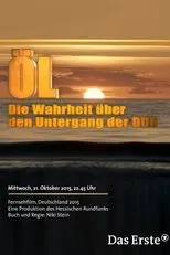 Póster de Öl - Die Wahrheit über den Untergang der DDR
