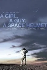 Póster de A Girl, a Guy, a Space Helmet