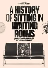 Póster de A History of Sitting in Waiting Rooms (or Whatever Longer Title You Prefer)
