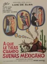 Póster de ¿A qué le tiras cuando sueñas... mexicano?