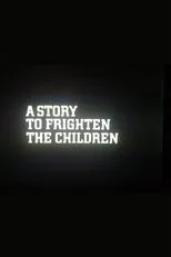 Póster de A Story to Frighten the Children