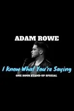 Póster de Adam Rowe: I Know What You're Saying
