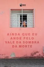 Póster de Ainda Que Eu Ande Pelo Vale da Sombra da Morte