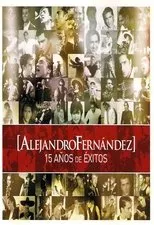 Póster de Alejandro Fernández: 15 Años De Exitos