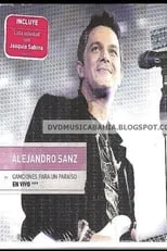Póster de Alejandro Sanz:  Canciones Para Un Paraiso En Vivo