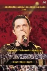 Póster de Alejandro Sanz: El Alma Al Aire - Live - Vicente Calderón Stadium - June 28th 2001