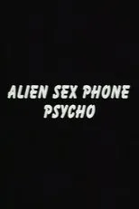 Póster de Alien Sex Phone Psycho