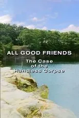 Póster de All Good Friends - The Case of the Handless Corpse