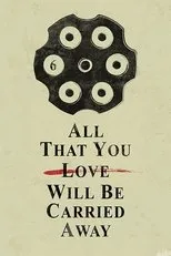 Póster de All That You Love Will Be Carried Away