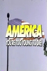 Póster de America, You're Too Young to Die