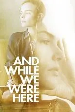 Póster de And While We Were Here