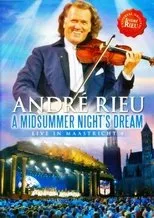 Póster de André Rieu - A Midsummer Night's Dream: Live in Maastricht 4