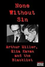 Póster de Arthur Miller, Elia Kazan and the Blacklist: None Without Sin