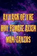 Póster de Attack of the Hot Female Alien Man Eaters