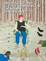 Póster de Aujourd'hui c'est dimanche, demain on meurt