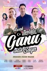 Póster de Awak Terlalu Ganu Untuk Saya