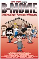 Póster de B-Movie: The Shooting of 'Farmhouse Massacre'