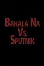 Póster de Bahala vs. Sputnik