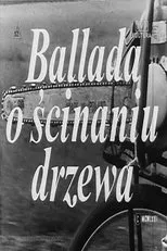 Póster de Ballada o ścinaniu drzewa