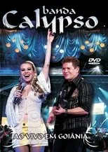 Póster de Banda Calypso: Ao Vivo em Goiânia