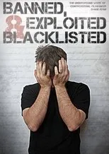 Póster de Banned, Exploited & Blacklisted: The Underground Work of Controversial Filmmaker Shane Ryan