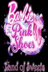 Póster de Barbie in The Pink Shoes: The Land of Sweets