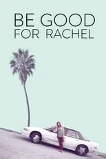 Póster de Be Good For Rachel