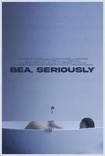 Póster de Bea, Seriously