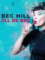 Póster de Bec Hill: I'll Be Bec