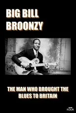 Póster de Big Bill Broonzy: The Man who Brought the Blues to Britain