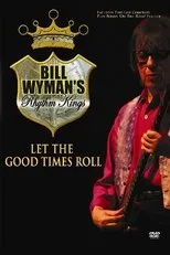 Póster de Bill Wyman's Rhythm Kings: Let the Good Times Roll