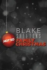 Póster de Blake Shelton's Not So Family Christmas