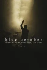 Póster de Blue October: Things We Do At Night (Live From Texas)