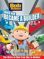Póster de Bob the Builder: When Bob Became a Builder