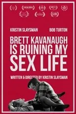 Póster de Brett Kavanaugh Is Ruining My Sex Life