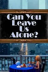 Póster de Can You Leave Us Alone?