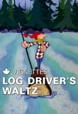 Póster de Canada Vignettes: Log Driver's Waltz