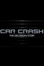 Póster de Car Crash: The Delorean Story