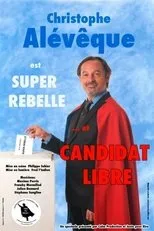Póster de Christophe Alévêque est Super Rebelle... et candidat libre !