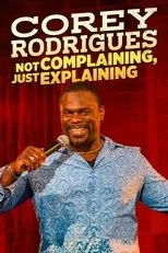 Póster de Corey Rodrigues: Not Complaining, Just Explaining