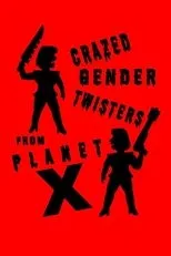 Póster de Crazed Gender Twisters From Planet X