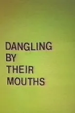 Póster de Dangling by Their Mouths