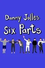 Póster de Danny Jolles: Six Parts