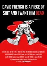 Póster de David French Is a Piece of Shit and I Want Him Dead