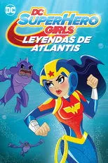 Póster de DC Super Hero Girls: Leyendas de la Atlántida