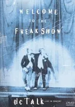 Póster de dc Talk: Welcome to the Freak Show