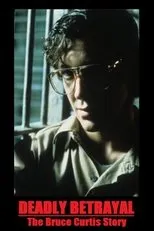 Póster de Deadly Betrayal: The Bruce Curtis Story