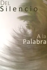 Póster de Del silencio a la palabra