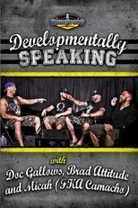 Póster de Developmentally Speaking With Doc Gallows, Brad Attitude & Camacho